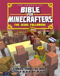 The Unofficial Bible for Minecrafters: The Jesus Followers