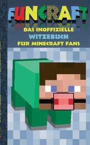 Funcraft - Das inoffizielle Witzebuch fur Minecraft Fans
