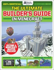 Gamesmasters Presents: The Ultimate Minecraft Builder's Guide