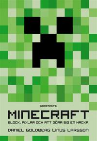 Minecraft: block, pixlar och att göra sig en hacka - Historien om Markus "Notch" Persson och spelet som vände allt upp och ned